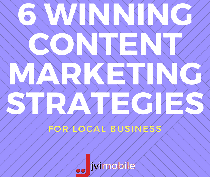 6 Winning Content Marketing Strategies for Local Business