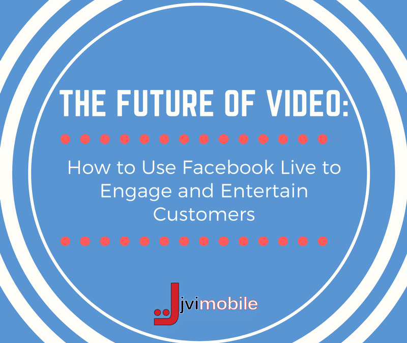 The Future of Video Marketing: How to Use Facebook Live to Engage and Entertain Customers