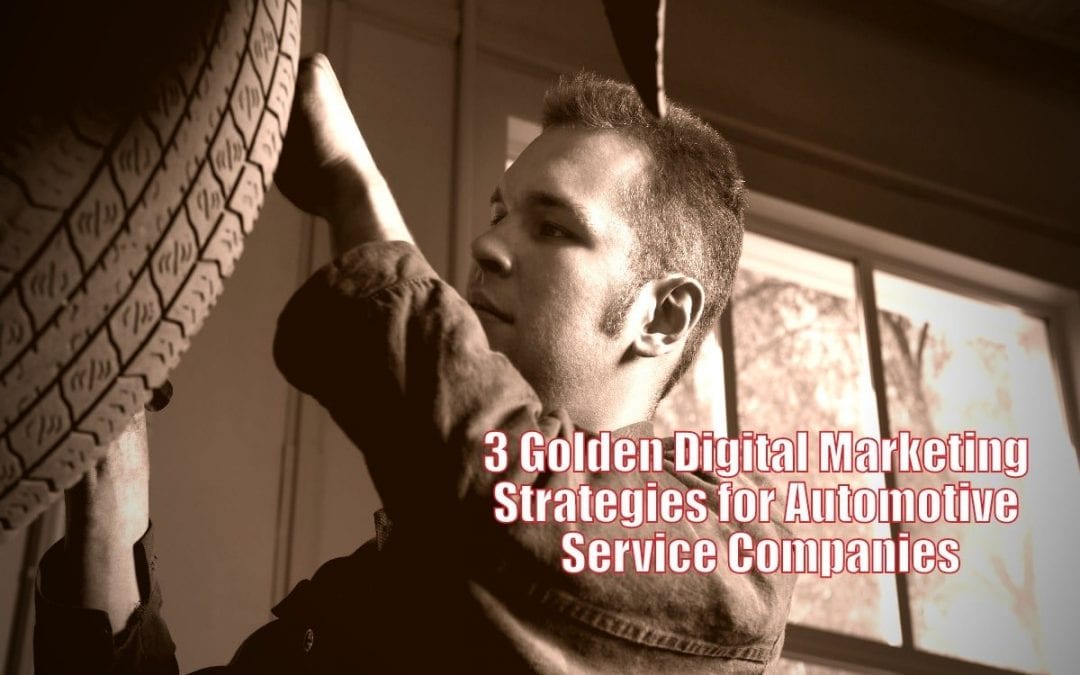 Three Golden Digital Marketing Strategies for Auto Repair and Auto Body Shop Owners