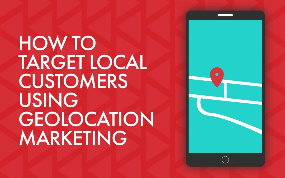 How to Target Local Customers Using Geolocation Marketing