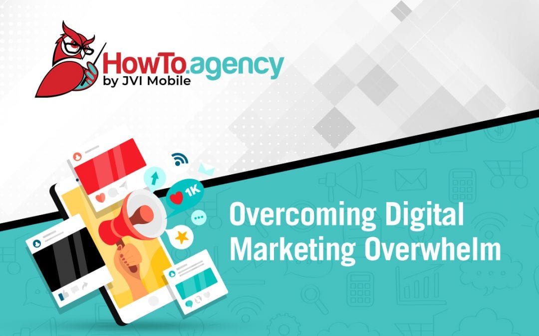 Overcoming Digital Marketing Overwhelm
