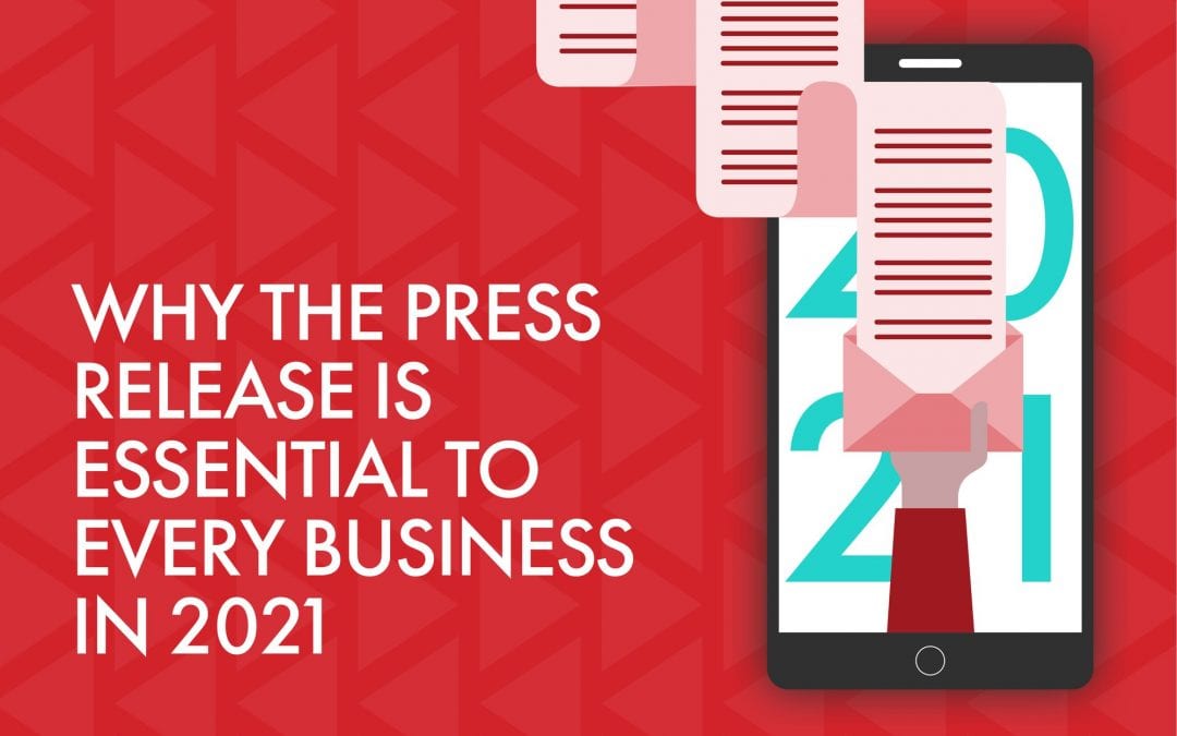 Why Press Releases are Essential to Every Business in 2021