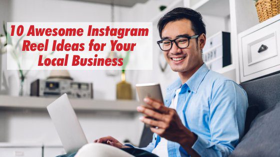 10 Awesome Instagram Reels Ideas for Your Local Business
