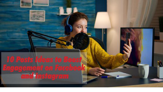 10 Post Ideas to Boost Engagement on Facebook and Instagram
