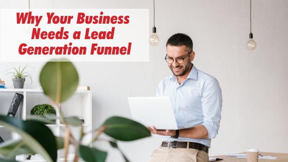 Why Your Business Needs a Lead Generation Funnel