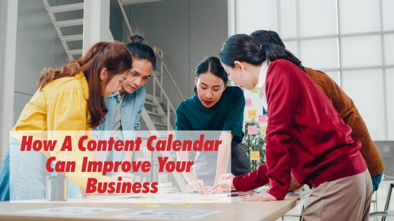 How a Content Calendar Can Improve Your Business