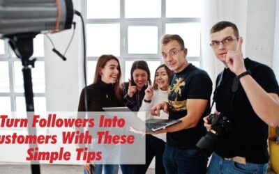 Turn Followers Into Customers With These Simple Tips