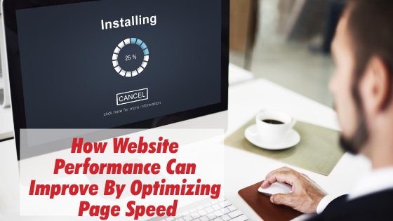 How Website Performance Can Improve By Optimizing Page Speed